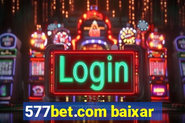 577bet.com baixar